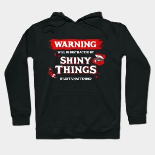 Distracted By Shiny Things if Left Unnatended Light Red Warning Label Hoodie